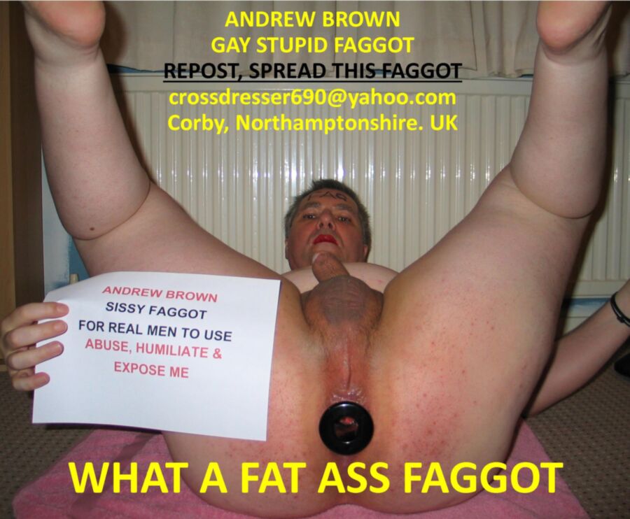 Free porn pics of EXPOSE ME ANDREW BROWN GAY FAGGOT FOR MEN 17 of 32 pics